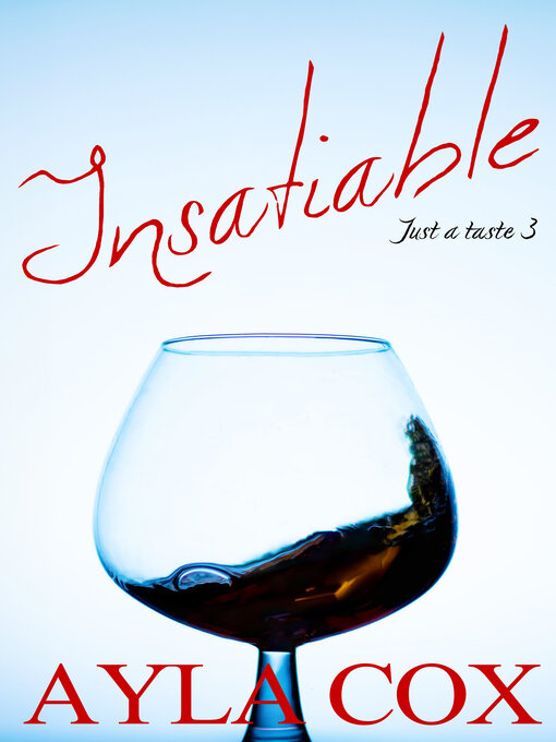 Title details for Insatiable by Ayla Cox - Available